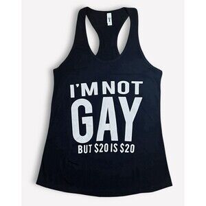 Adult Unisex Novelty Racer Back Tank “I’m Not Gay But $20 Is $20” Size Large